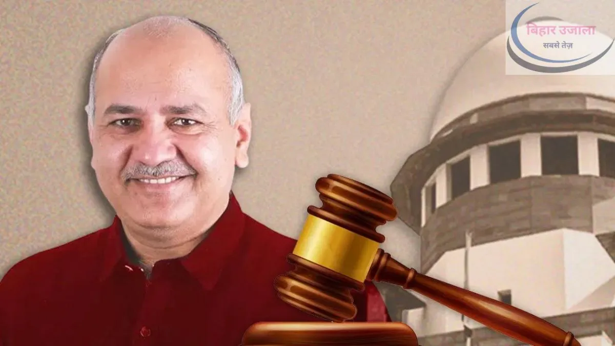 Manish Sisodia Bail